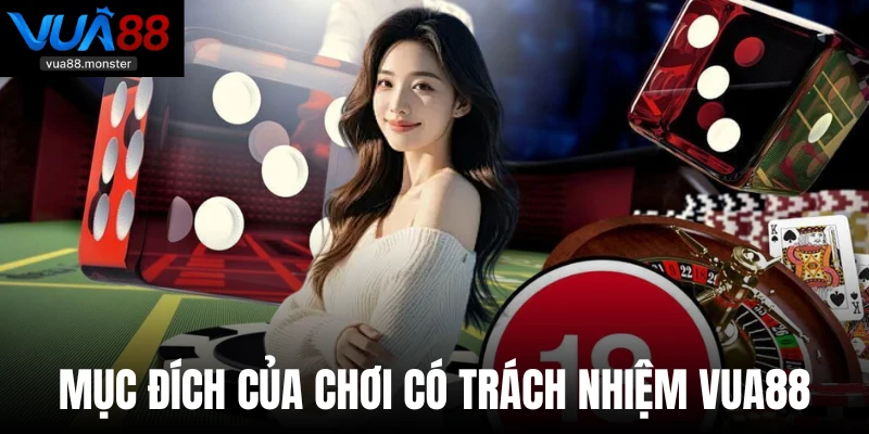 Mục đích của chơi có trách nhiệm VUA88